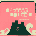 Sound-Dust / STEREOLAB